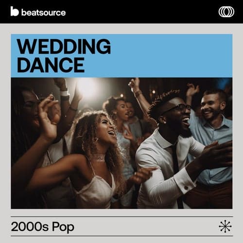 Wedding Dance - 2000s Pop playlist