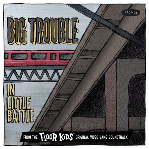 Big Trouble In Little Battle ([From The Floor Kids Original Video Game Soundtrack)