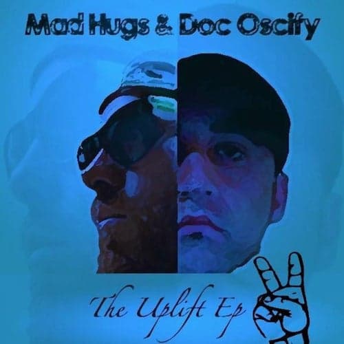 Mad Hugs & Doc Oscify Present: The Uplift EP 2