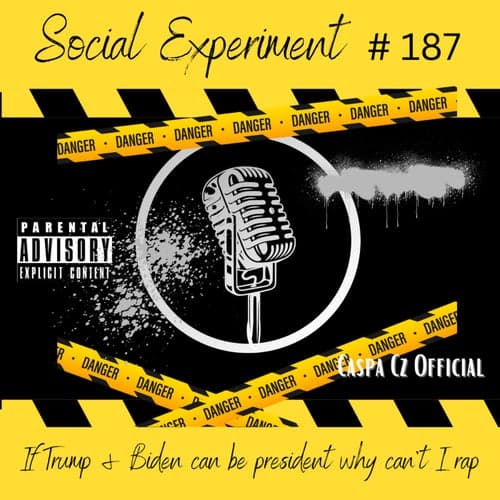 Social Experiment # 187 (If Trump & Biden can be president why can't I rap)