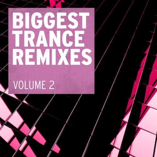 Biggest Trance Remixes, Vol. 2