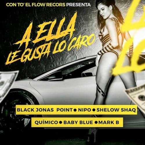 A Ella Le Gusta Lo Caro (feat. Black Jonas point, Nipo, Shelow Shaq, baby blue & mark b)