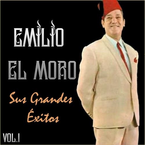 Emilio el Moro - Sus Grandes Éxitos. Vol. 1