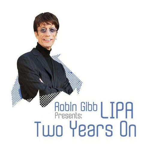 Robin Gibbs Presents: LIPA Two Years On