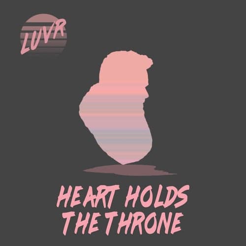 Heart Holds the Throne