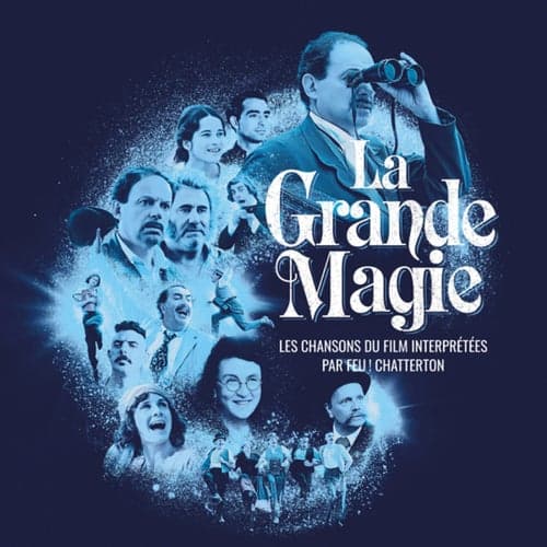 La Grande Magie - Les chansons du film interprétées par Feu! Chatterton