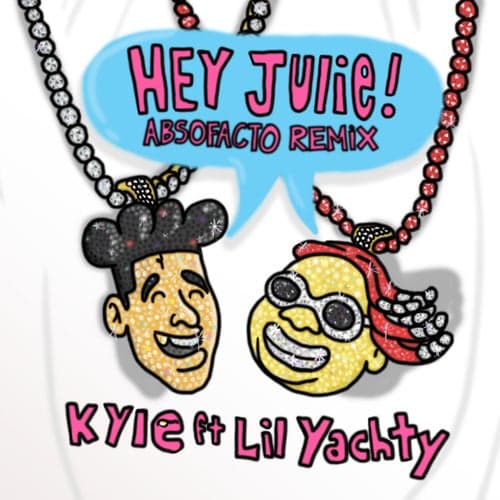 Hey Julie! (feat. Lil Yachty) [Absofacto Remix]