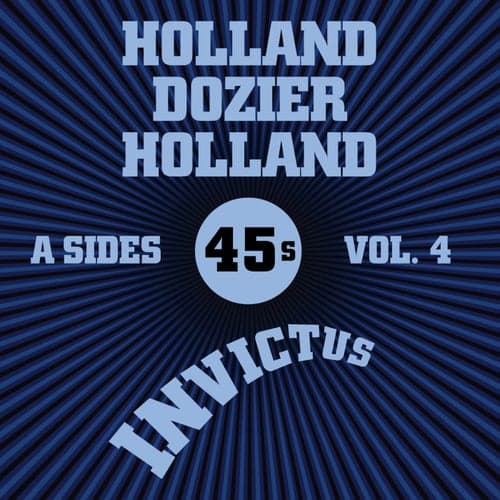 Invictus A-Sides Vol. 4 (The Holland Dozier Holland 45s)