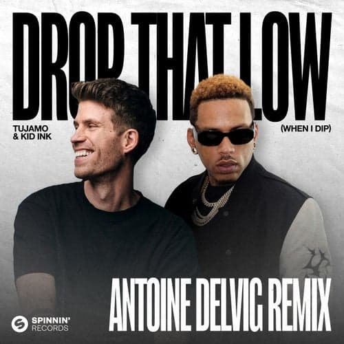 Drop That Low (When I Dip) [Antoine Delvig Remix]