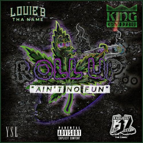 Roll Up (ain't no fun) [feat. King Cydal]