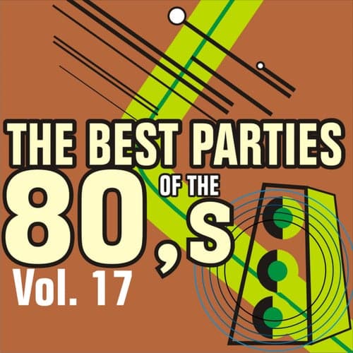 The Best Parties of the 80's Volume 17