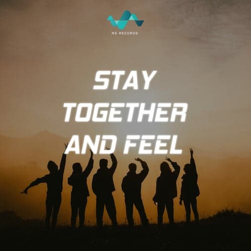 Stay Together And Feel