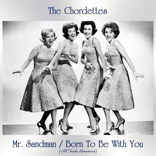 Mr. Sandman / Born To Be With You (All Tracks Remastered)