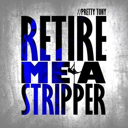 Retire Me A Stripper - Single