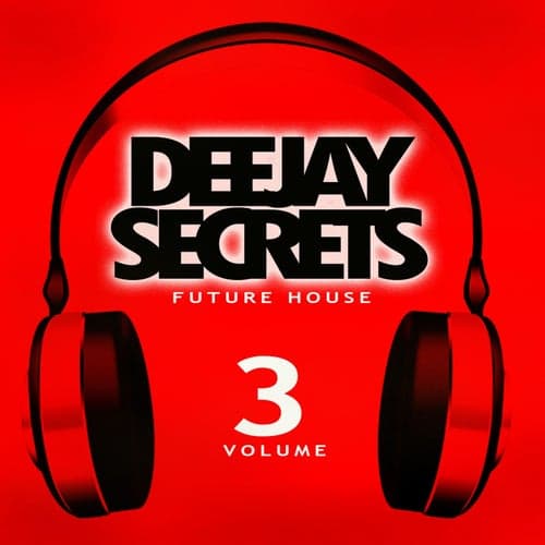 Deejay Secrets - Future House, Vol. 3