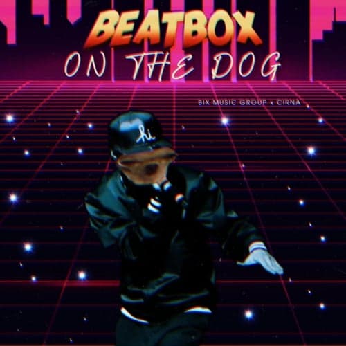 Beatbox On The Dog