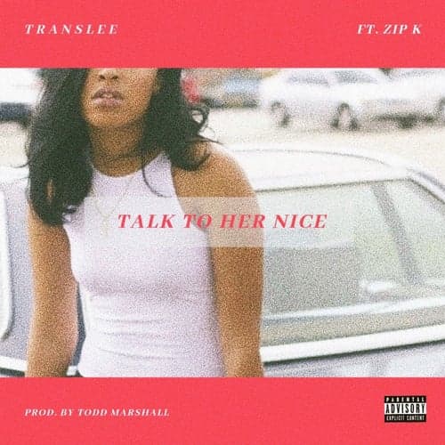 Talk to Her Nice (feat. Zip K)