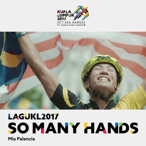 So Many Hands (Theme Song Kuala Lumpur 2017 Sukan SEA)