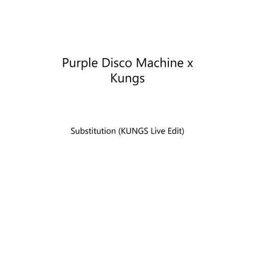 Substitution (KUNGS Live Edit)