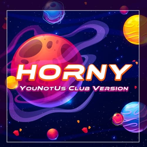 Horny (YouNotUs Club Version)
