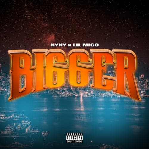 Bigger (feat. Lil Migo)
