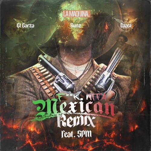 Fuck Wit A Mexican (Remix) [feat. SPM]
