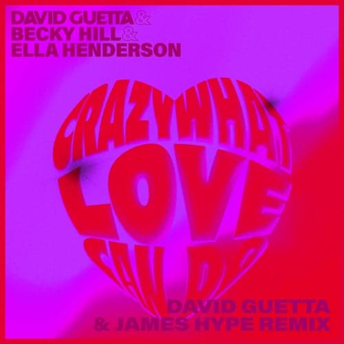 Crazy What Love Can (with Becky Hill & Ella Henderson) [David Guetta & James Hype Remix]