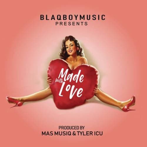 Blaqboy Music Presents Made With Love