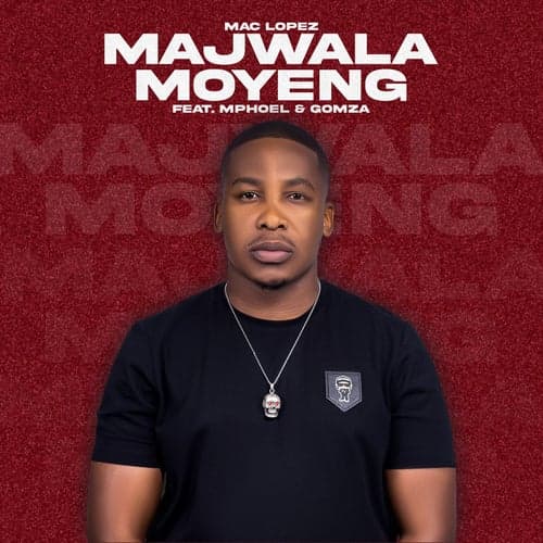 Majwala Moyeng (feat. MphoEL, Gomza)