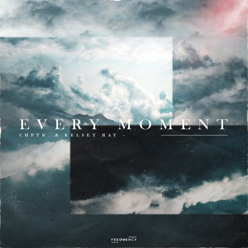Every Moment (feat. Kelsey Ray)
