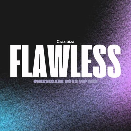 Flawless  (Cheesecake Boys VIP Mix)