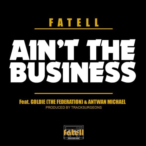 Ain't the Business (feat. Goldie & Antwan Michael)