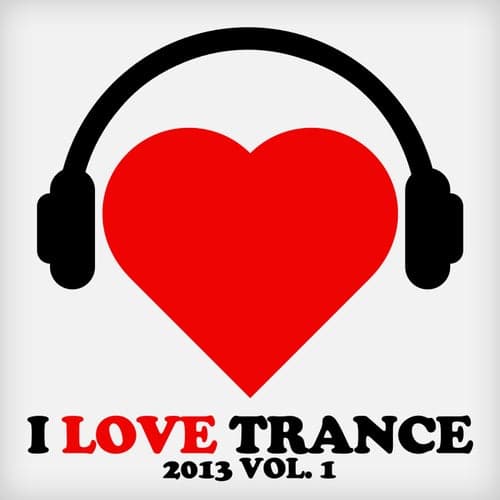 I Love Trance 2013, Vol. 1