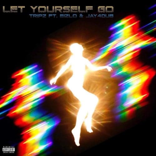 Let Yourself Go (feat. Eizlo & Jay 4dub)