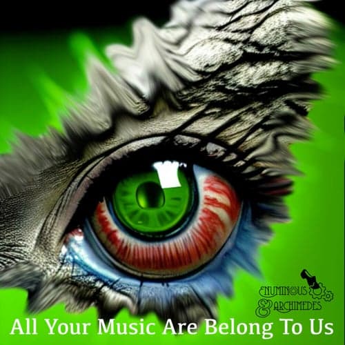 All Your Music Are Belong To Us