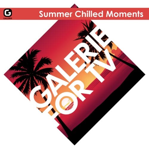 Galerie for TV - Summer Chilled Moments