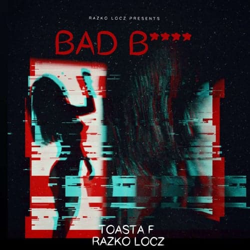 Bad Bitch (feat. Toasta F)