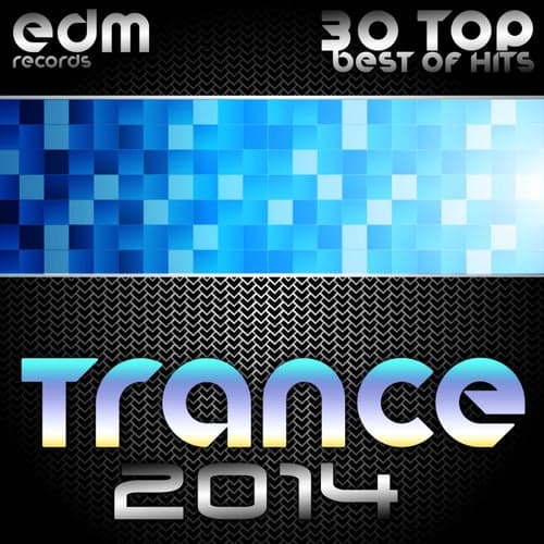 Trance 2014 (30 Top Electronic Dance Hits, Acid, Psy, Hard, Goa, Prog, Fullon Masters)