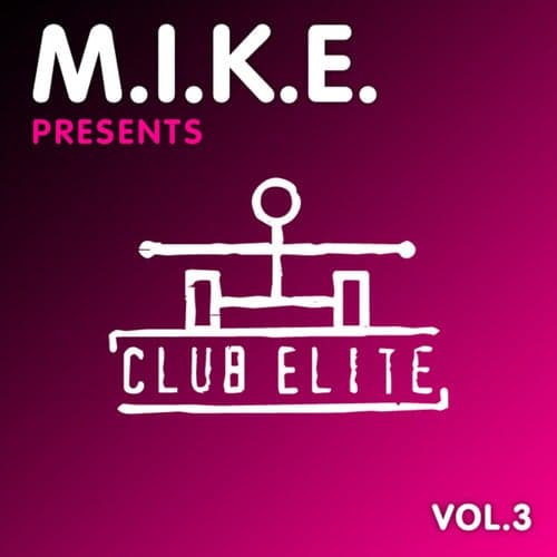 M.I.K.E. presents Club Elite, Vol. 3