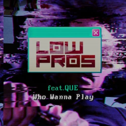 Who Wanna Play (feat. Que)