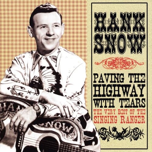 Paving The Highway With Tears: The Very Best Of The Singing Ranger
