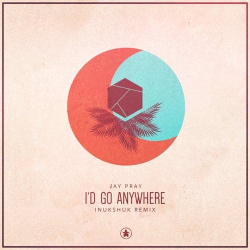I'd Go Anywhere (Inukshuk Remix)