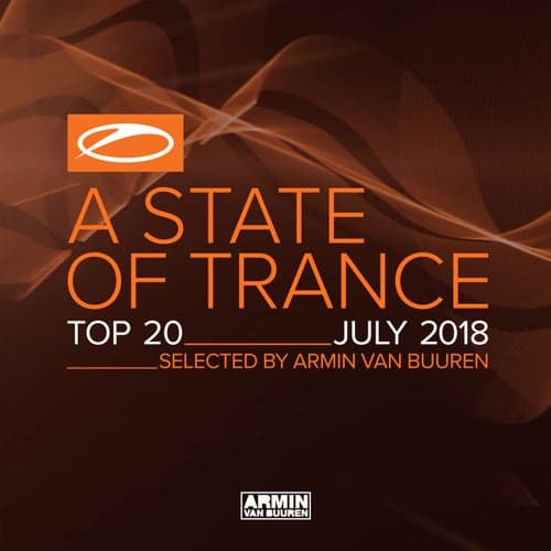 A State Of Trance Top 20 - July 2018 (Selected by Armin van Buuren)