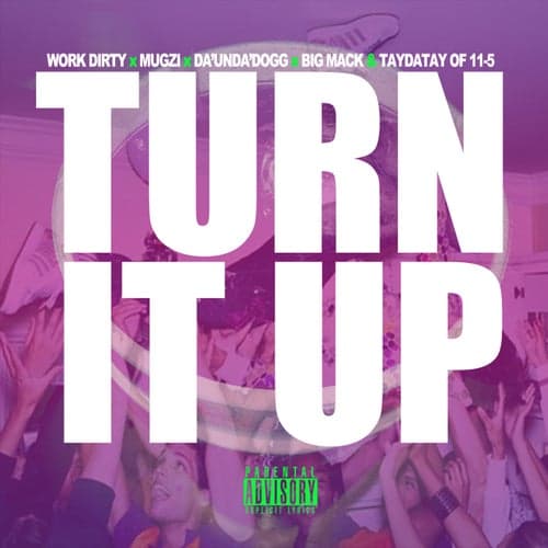 Turn It Up (feat. Da'Unda'Dogg, TayDaTay, Mugzi, Work Dirty & Big Mack)