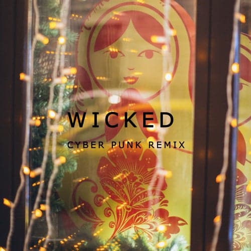 Wicked (Cyber Punk Remix)