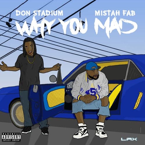 Why You Mad (feat. Mistah F.A.B.)