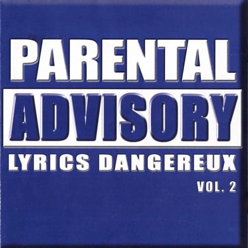 Parental Advisory Lyrics Dangereux, vol.2