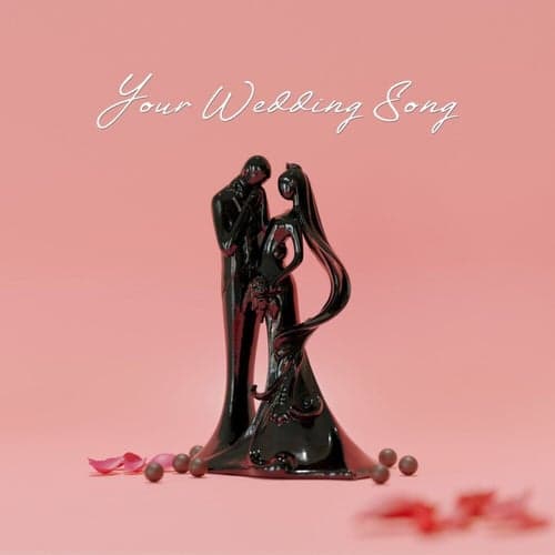 Your Wedding Song