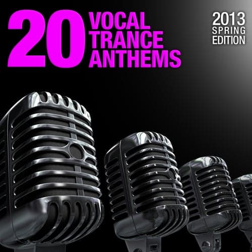 20 Vocal Trance Anthems - 2013 Spring Edition