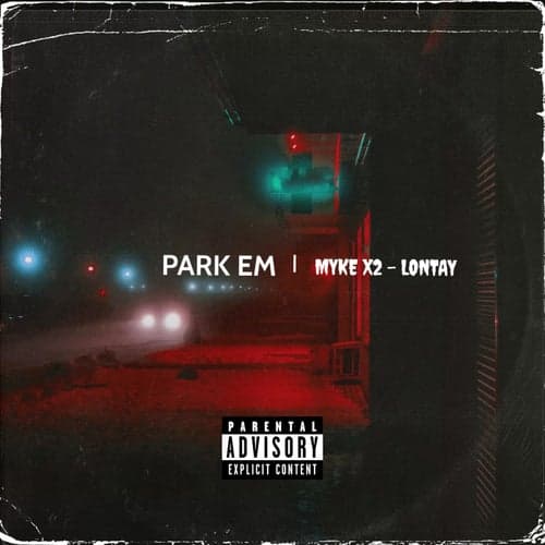 Park Em (feat. MYKE X2)